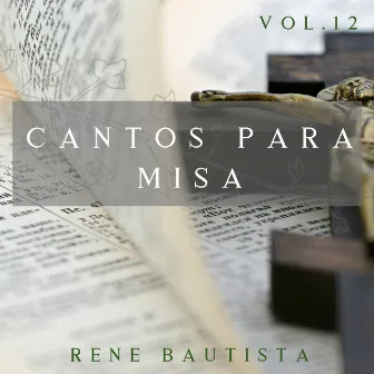 Cantos Para Misa, Vol. 12 by Rene Bautista