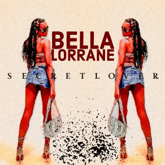 Secret Lover by Bella Lorrane