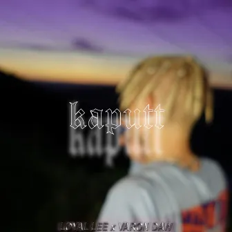 kaputt by Loyal Lee