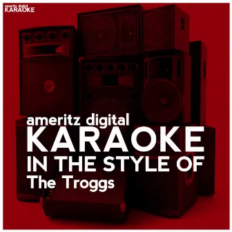 Karaoke (In the Style of the Troggs) - Single by Ameritz Digital Karaoke