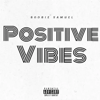 Postive Vibes by Boobie Samuel