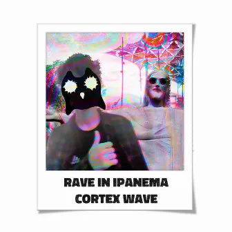 Rave in Ipanema by Cortex Wave