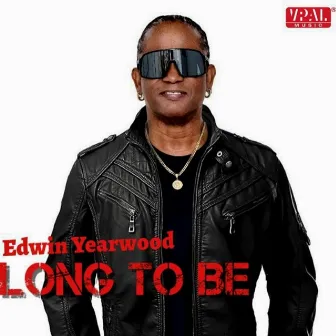 Long To Be by Edwin Yearwood