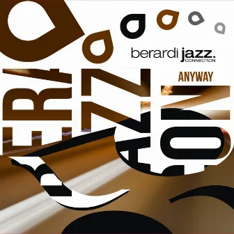 Anyway by Berardi Jazz Connection