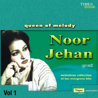 Queen of Melody Noor Jehan, Vol. 1 by Noor Jehan