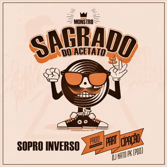 Monstro Sagrado do Acetato by Sopro Inverso