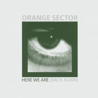 Here We Are (Back Again) by Orange Sector