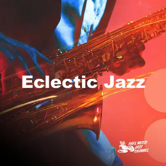 Eclectic Jazz by Cafe Music Jazz Channel