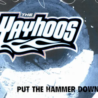 Put the Hammer Down by The Yayhoos