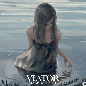 Make Me Feel by Viator