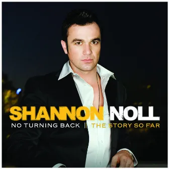 No Turning Back: The Story So Far by Shannon Noll