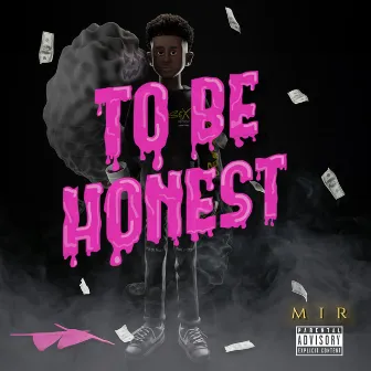 To Be Honest by MIR