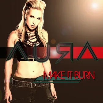 Make It Burn by Aura