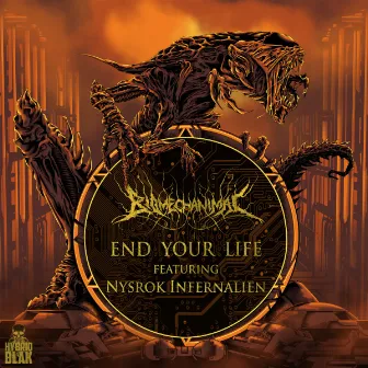 End Your Life by Biomechanimal