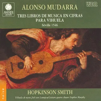 Mudarra: Tres Libros de Música en Cifras para Vihuela by Hopkinson Smith