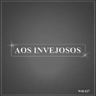 Aos Invejosos by Will 627