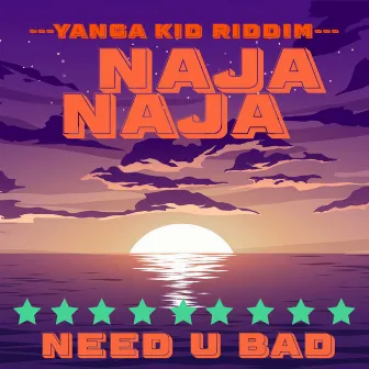 Need U Bad by Naja Naja