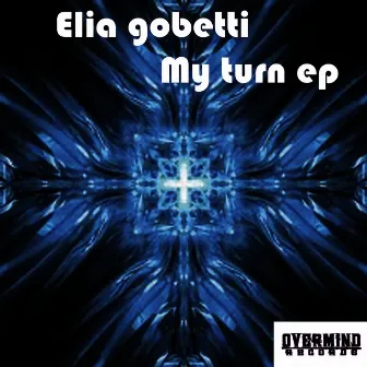 My Turn Ep by Elia Gobetti