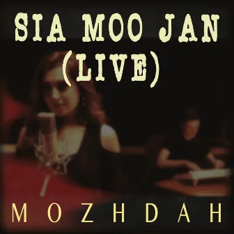 Sia Moo Jan (Live) by Mozhdah