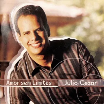 Amor Sem Limites by Julio Cezar