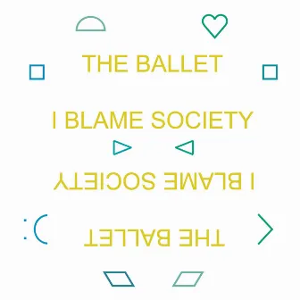 I Blame Society by The Ballet