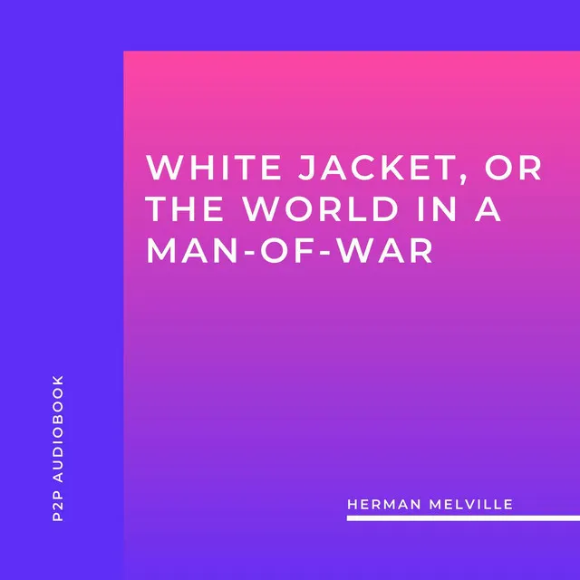 Chapter 41 - White Jacket, or the World in a Man-Of-War