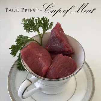 Cup of Meat by Paul Priest