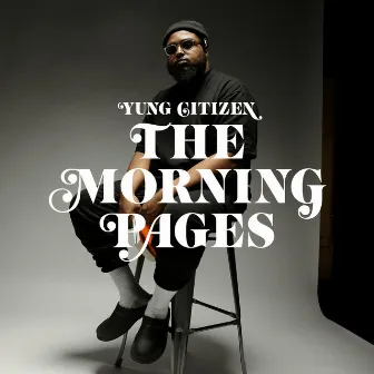 The Morning Pages by Yung Citizen