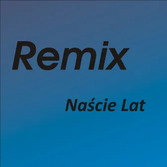 Naście Lat by Remix