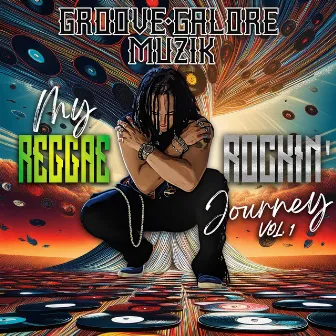 My Reggae Rockin Journey, Vol. 1 by GrooveGalore Muzik