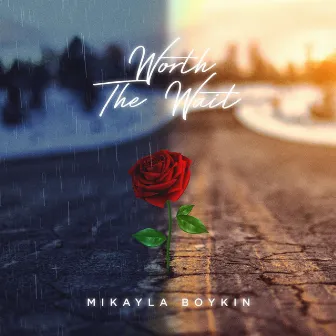 Worth the Wait by Mikayla Boykin