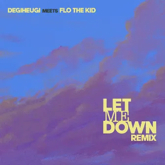 Let Me Down (Remix) by Flo the Kid