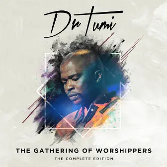 Gathering Of Worshippers : The Complete Edition by Dr Tumi