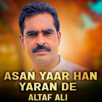 Asan Yaar Han Yaran De by Altaf Ali