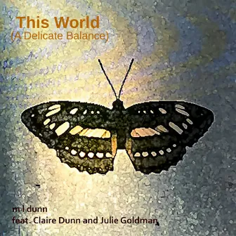 This World (A Delicate Balance) by M L Dunn