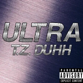 Ultra by T.Z. DUHH