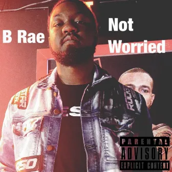 Not Worried by B Rae