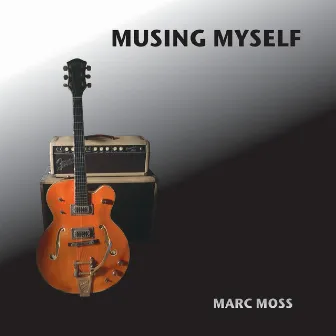 Musing Myself by Marc Moss