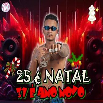 25 É Natal 31 É Ano Novo by Forred beeck