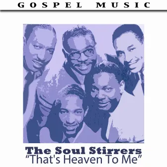 That's Heaven To Me by The Soul Stirrers