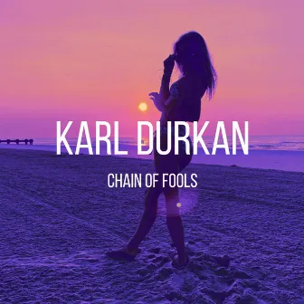 Chain of Fools by Karl Durkan