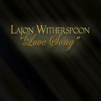 Love Song by Lajon Witherspoon