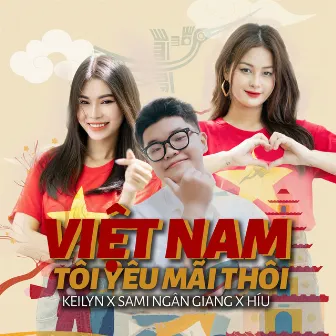 Việt Nam Tôi Yêu Mãi Thôi by Keilyn