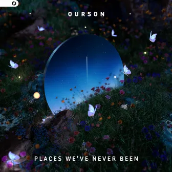 Places We've Never Been by Ourson