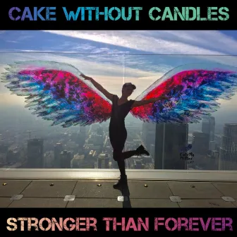 Stronger Than Forever by Cake Without Candles