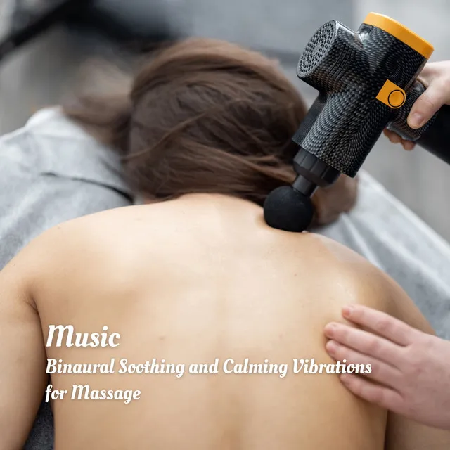 Music: Binaural Soothing and Calming Vibrations for Massage