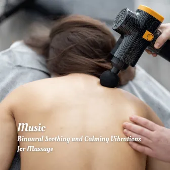 Music: Binaural Soothing and Calming Vibrations for Massage by Binaural Movements