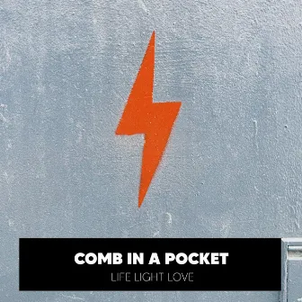 Life Light Love by Comb In A Pocket