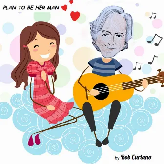 Plan to Be Her Man by Bob Curiano