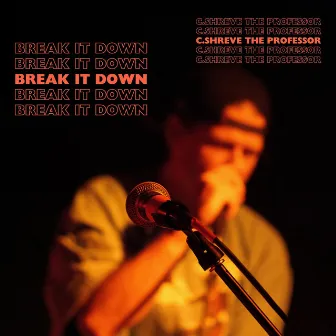 Break It Down by C.Shreve the Professor